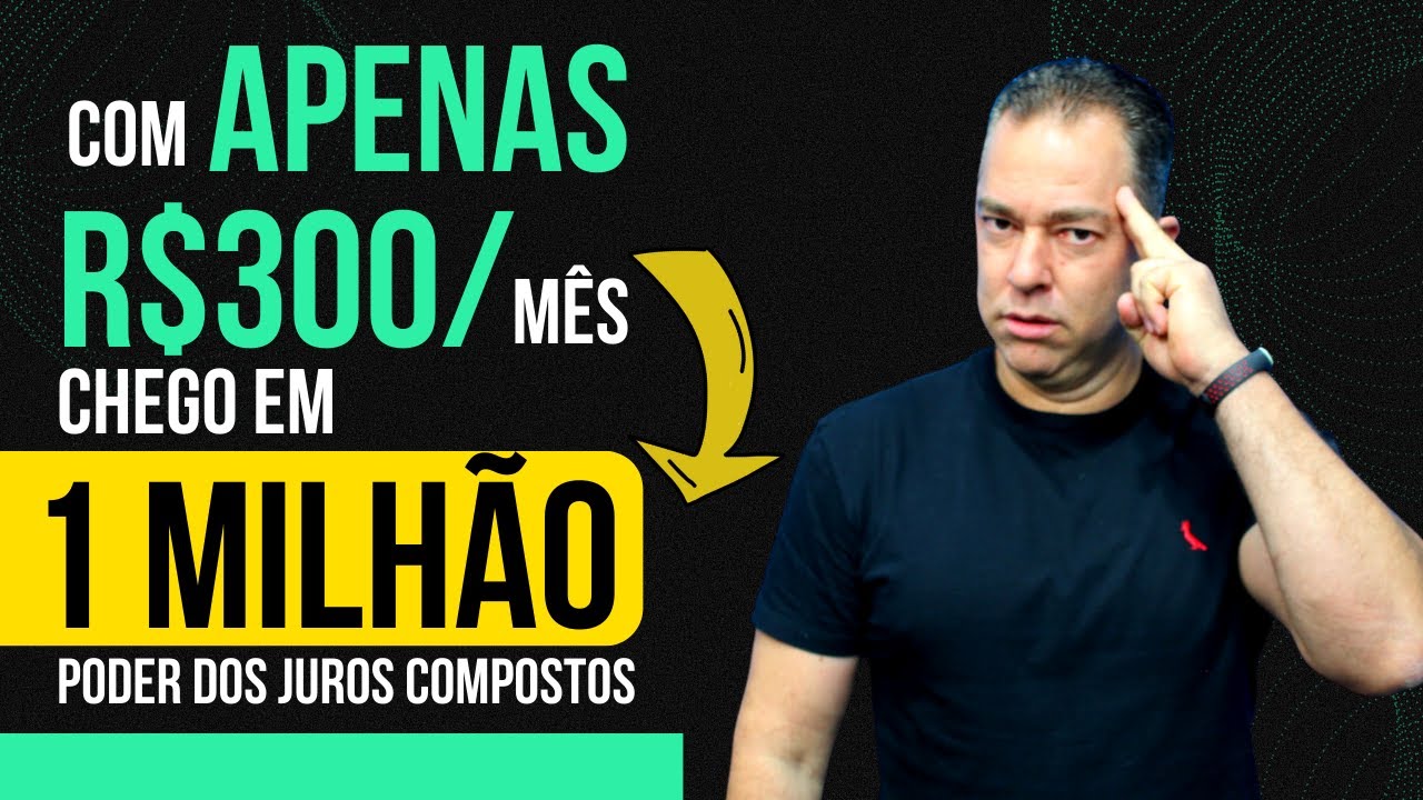 Como ter um milhão investindo 300 reais por mês? 