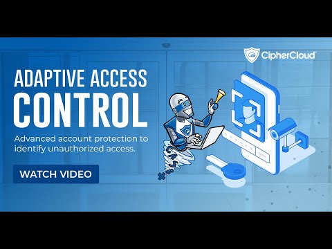 CipherCloud CASB+ Demo: Adaptive Access Control