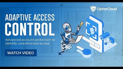 CipherCloud CASB+ Demo: Adaptive Access Control