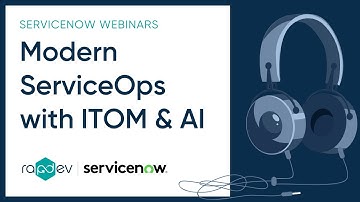 Advanced ServiceOps with Automation, AI and ITOM | RapDev & ServiceNow Webinar