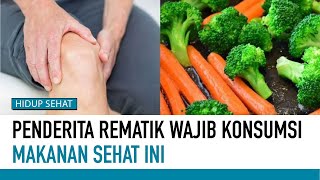 Penting! Ini 5 Makanan Pereda Rematik | Hidup Sehat