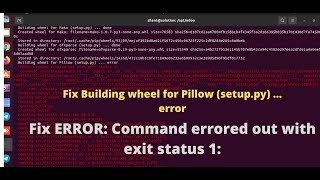 ERROR: Command errored out with exit status 1: or Building wheel for Pillow  (setup.py) ... error - YouTube