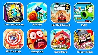 Troll Quest Internet,Snail Bob,Hill Climb Racing 2,PvZ 2,Kick The Buddy,Sausage Run,AngryBirds2