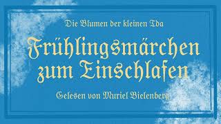 Frühlingsmärchen zum Einschlafen - Die Blumen der kleinen Ida - Hans Christian Andersen