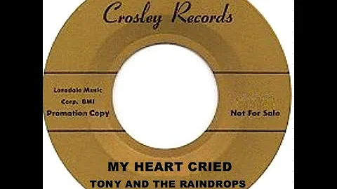 Tony & The Raindrops - My Heart Cried 1962