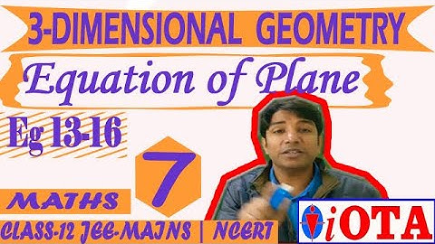 EQUATION OF A PLANE | L-7 | 3-D GEOMETRY | CLASS-12 | NCERT-MATHS
