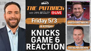 Knicks-Sixers Game 6 reaction w\/ Jared Greenberg \& Brendan Brown | The Putback with Ian Begley | SNY