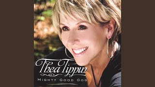 Video thumbnail of "Thea Tippin - Mighty Good God"