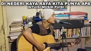 Intuisi Musik Puisi - Di Negeri Kaya Raya Kita Punya Apa - Munier Syalala