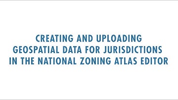 NZA GIS Tutorial: Creating & Uploading Geospatial Data for Jurisdictions in the Editor