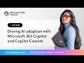 Live AMA: Driving AI adoption with Microsoft 365 Copilot and Copilot Cowork