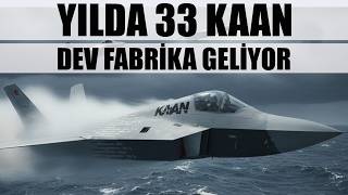 Yılda 33 KAAN-Dev KAAN FABRİKASI GELİYOR