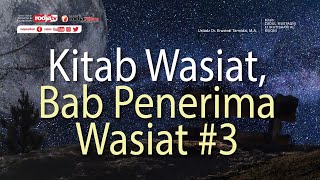 Zadul Mustaqni: Kitab Wasiat, Bab Penerima Wasiat #3 - Ustadz Dr. Erwandi Tarmidizi, M.A.
