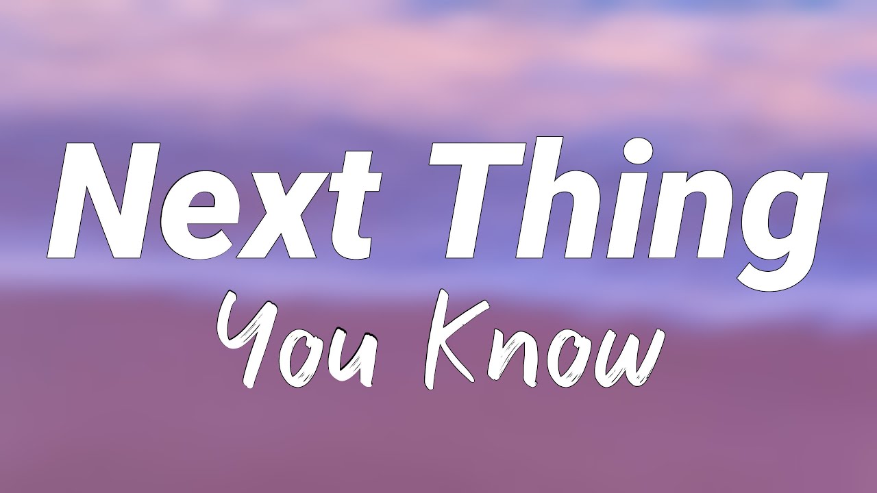 Next Thing You Know Jordan Davis Lyrics Video YouTube Next thing you know jordan davis lyrics video youtube