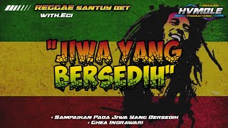 Jiwa Yang Bersedih - Ghea Indrawari REGGAE COVER HVMBLE (Feat.Eci)
