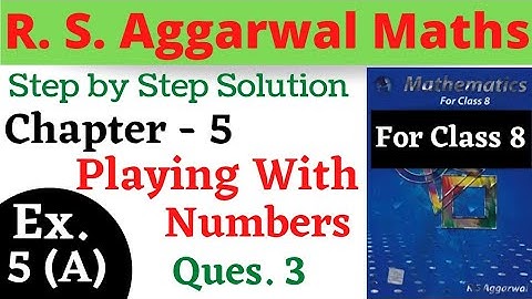 R S Aggarwal Maths Class 8 || Chapter 5 Playing With Numbers || Exercise 5 A Question 3