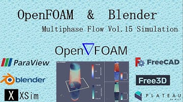 OpenFOAM ＆ Blender : Multiphase Flow Vol.15 Simulation