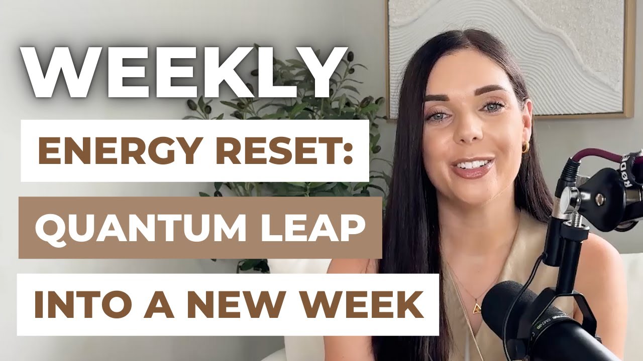 Weekly Energy Reset: How to Quantum Leap Into Your New Week - YouTube