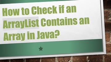 How to Check if an ArrayList Contains an Array in Java?