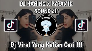 DJ HANING X PYRAMID SOUND dif VIRAL TIK TOK TERBARU YANG KALIAN CARI!