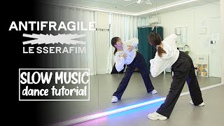 LE SSERAFIM (르세라핌) 'ANTIFRAGILE' Dance Tutorial | SLOW MUSIC   Mirrored