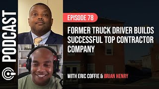 78: How did this Truck Driver build a Successful Top Contractor Company - Brian Henry