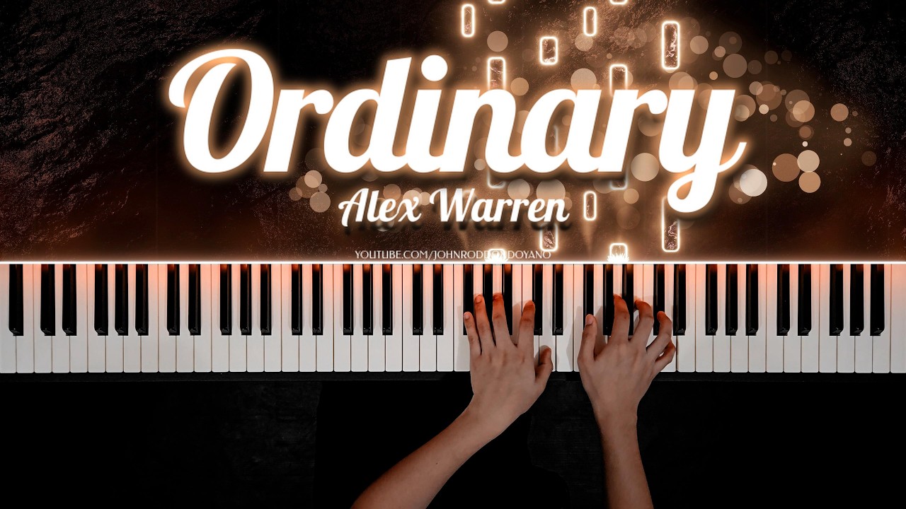 Ordinary - @AlexWarren | Piano Cover with PIANO SHEET Ordinary - @AlexWarren | Piano Cover with PIANO SHEET