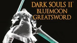 Dark Souls 2 Bluemoon Greatsword Tutorial (dual wielding w/ power stance)