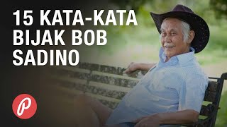 15 Kata-Kata Bijak Bob Sadino buat Kamu yang Ingin Sukses