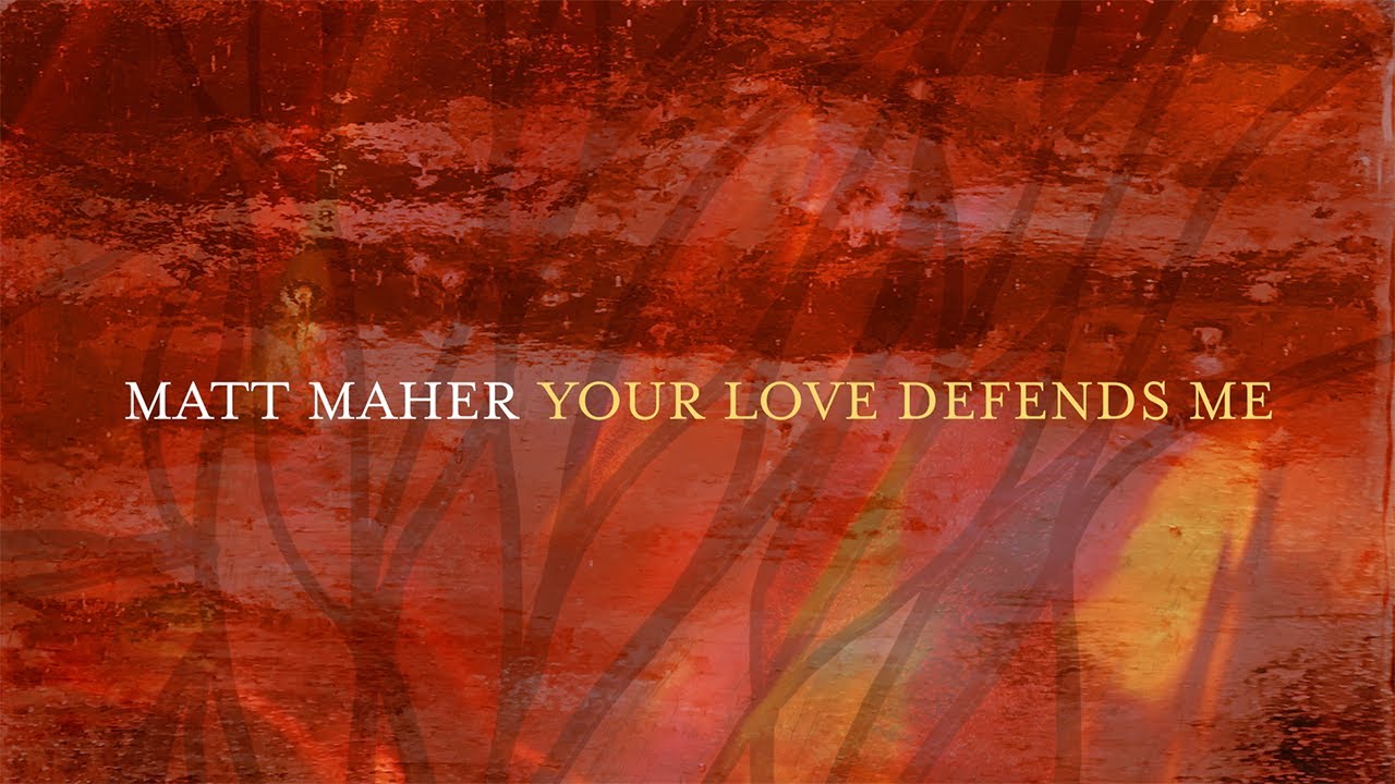 Matt Maher – Your Love Defends Me (Live) Lyrics