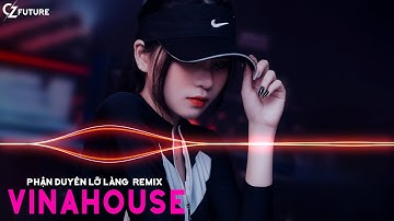 Phận Dở Dang Duyên Ta Lỡ Làng Remix ✈ Nhạc Vinahouse Cực Mạnh Hay Nhất Tiktok 2021 ✈ CZ Future
