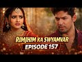 Rimjhim ka Swyamvar! 😱 Sameer ka Dhoka Hua Expose | Episode 157