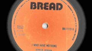 I Who Have Nothing - Derrick Morgan- Bread Records 1973