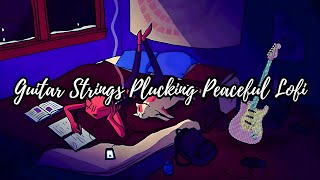 Guitar Strings Plucking Peaceful Lofi 🎸🌿~ Guitar Lofi Mix 🎧 ~ Acoustic Beats to Relax / Study / Work