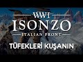 TÜFEKLERİ KUŞANIN | Isonzo