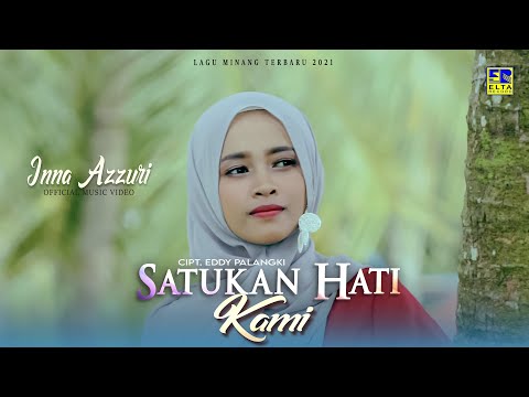 Lagu Minang Terbaru - INNA AZURI - SATUKAN HATI KAMI (Official Video)