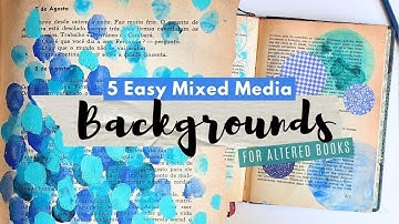 5 Must-Try Mixed Media Backgrounds for Your Next Altered Book Project!