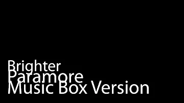 Brighter (Music Box Version) - Paramore