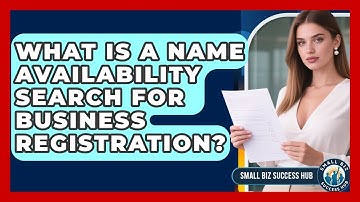 What Is A Name Availability Search For Business Registration? - Small Biz Success Hub