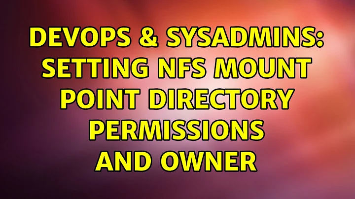 DevOps & SysAdmins: Setting NFS mount point directory permissions and owner