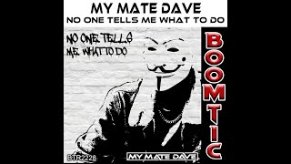 My Mate Dave - No One Tells Me What To Do