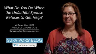 What Do You Do When the Unfaithful Spouse Refuses to Get Help?