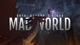 Mad World || DOTA: Dragon's Blood [AMV]