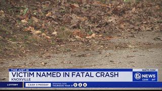 Victim named in fatal Knoxville crash