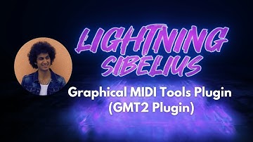Lightning Sibelius - Graphical MIDI Tools Plugin - GMT2 Plugin