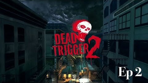 Dead trigger 2 Episode 2