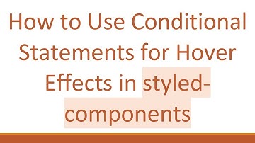 How to Use Conditional Statements for Hover Effects in styled-components