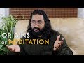 Origins of meditation - Why meditate?