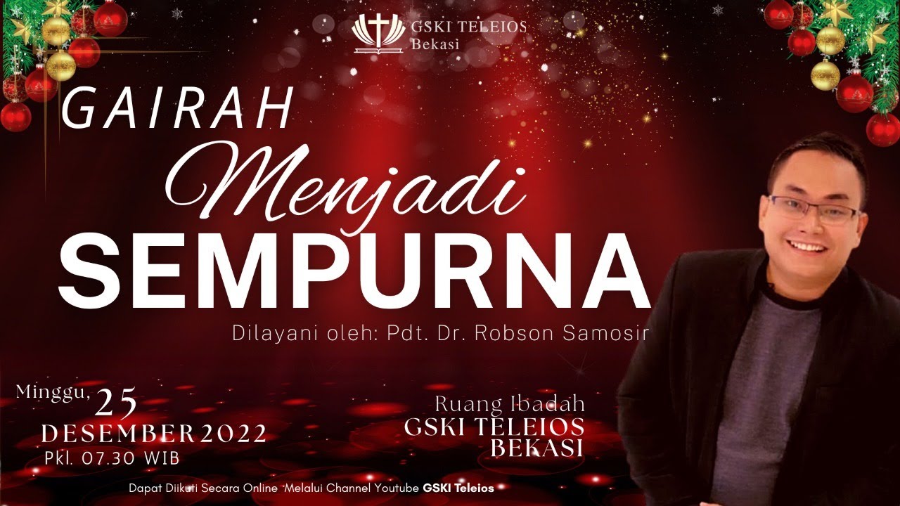 GAIRAH MENJADI SEMPURNA| PDT. DR. ROBSON SAMOSIR, M.TH | IBADAH NATAL GSKI TELEIOS