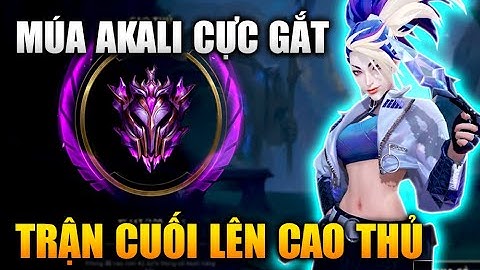 [LMHT Tốc Chiến] Akali Múa Cực Gắt Trận Cuối Lên Cao Thủ Trong Liên Minh Tốc Chiến